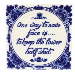 Delfts blauwe tegel - "One way to safe face...",  15 cm
